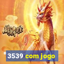 3539 com jogo